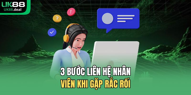 Hướng Dẫn Liên Hệ UK88 | Cách Kết Nối Với Nhà Cái 2026 3 3 bước liên hệ nhân viên khi gặp rắc rối