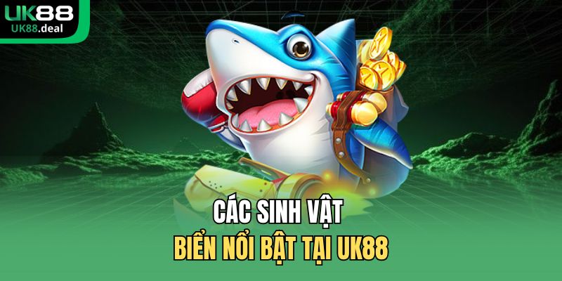 Bắn Cá Tiên UK88 - Tối Ưu Cơ Hội, Trải Nghiệm Mượt Mà 2 Các sinh vật biển nổi bật tại UK88