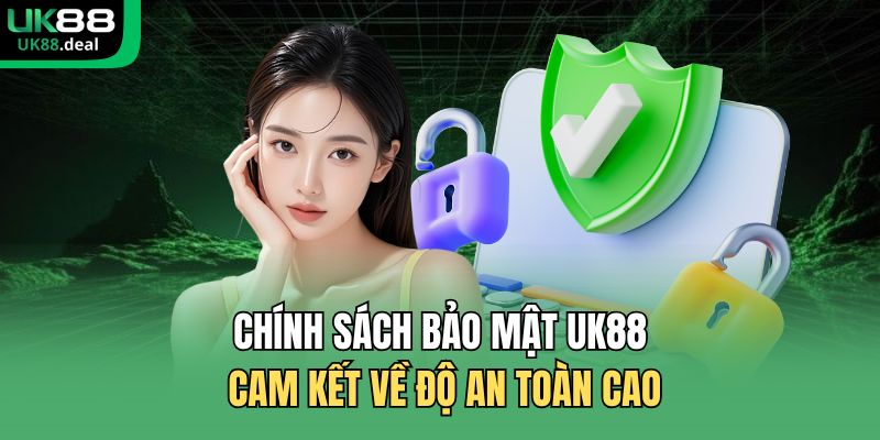 Chính Sách Bảo Mật UK88 - Đảm Bảo Thông Tin An Toàn Cao 1 Chính sách bảo mật UK88 cam kết về độ an toàn cao