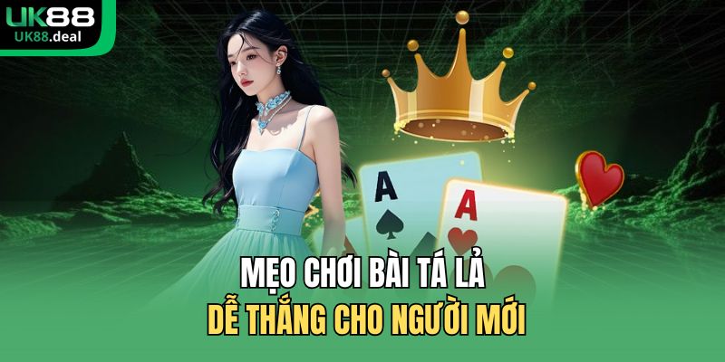 Tá Lả Online UK88 – Sân Chơi Phỏm Đổi Thưởng Uy Tín 3 Mẹo chơi bài tá lả dễ thắng cho người mới