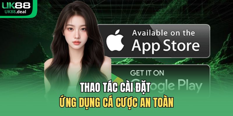 Tải App UK88 | Cài Đặt Ứng Dụng Trên Di Động Nhận Ưu Đãi 2 Thao tác cài đặt ứng dụng cá cược an toàn